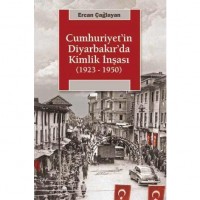 Cumhuriyet`in Diyarbakır`da Kimlik İnşası; 1923 - 1950