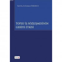 Toplu İş Sözleşmesinin Geriye Etkisi