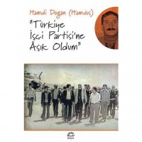 ``Türkiye İşçi Partisi`ne Aşık Oldum``