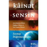 Kâinat Sensin; Astrolojinin Diliyle Değişen Dünya ve Yeni Yaşam Düzeni