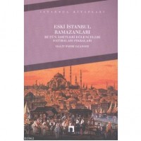 Eski İstanbul Ramazanları; Bütün Adetleri Eğlenceleri Hatıraları Fıkraları