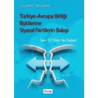 Türkiye - Avrupa Birliği İlişkilerine Siyasal Partilerin Bakışı; Son On Yılda Ne Değişti