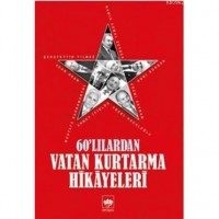 60`lılardan Vatan Kurtarma Hikayeleri