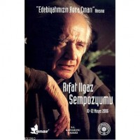 Edebiyatımıızn Koca Çınarı` Anısına Rıfat Ilgaz Sempozyumu  CD`li; 10-12 Mayıs 2006
