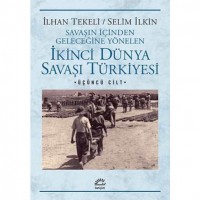 İkinci Dünya Savaşı Türkiyesi; Savaşın İçinden Geleceğine Yönelen 3. Cilt