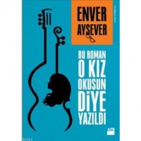 Bu Roman O Kız Okusun Diye Yazıldı