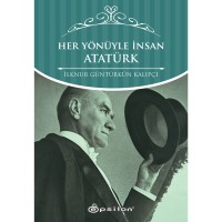 Her Yönüyle İnsan Atatürk