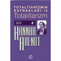 Totalitarizmin Kaynakları / 3 - Totalitarizm; Seçme Eserler 8