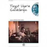Turgut Uyar`ın Çocuklarıyız