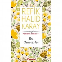 Bu Gazeteciler; Memleket Yazıları 7