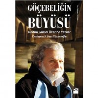 Göçebeliğin Büyüsü; Nedim Gürsel Üzerine Yazılar