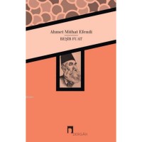 Beşir Fuat; Ahmet Mithat Efendi`nin Kaleminden Beşir Fuat Biyografisi