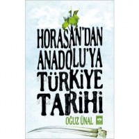 Horasan`dan Anadolu`ya Türkiye Tarihi; Anadolu`nun Fethi ve Türkiye Devleti`nin Kuruluşu