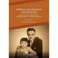 Toprak Ağalığından Sanayiciliğe; Osmanlı`dan Cumhuriyet`e Kayserili Molu Ailesinin Hikayesi