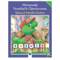 Matematiği Franklin`le Öğreniyorum:Eğlenceli Etkinlik Kitabım