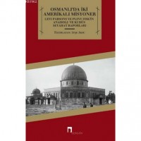 Osmanlı`da İki Amerikalı Misyoner; Levi Parsons ve Pliny Fisk`in Anadolu ve Kudüs Seyahat Raporları