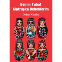 Benim Tuhaf Matruşka Bebeklerim