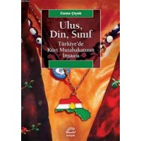 Ulus, Din, Sınıf; Türkiye`de Kürt Mutabakatının İnşaası