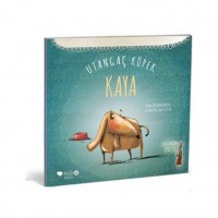 Utangaç Köpek Kaya 3 Yaş; Leyla Fonten`den Öyküler Serisi