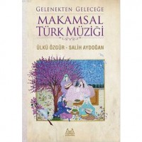 Gelenekten Geleceğe Makamsal Türk Müziği