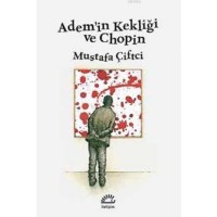 Adem`in Kekliği ve Chopin