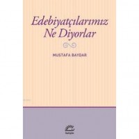 Edebiyatçılarımız Ne Diyorlar