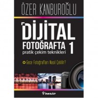 Dijital Fotoğrafta Pratik Çekim Teknikleri 1