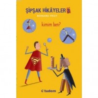 Şipşak Hikayeler 3; Kimim Ben?