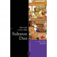 Sultanın Dini; Ekber Şah ve Din-i İlâhî
