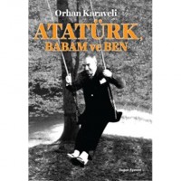 Atatürk, Babam ve Ben
