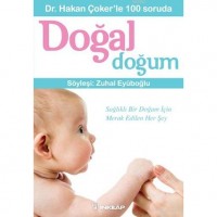 Dr. Hakan Çoker`le 100 Soruda Doğal Doğum; Söyleşi: Zuhal Eyüpoğlu