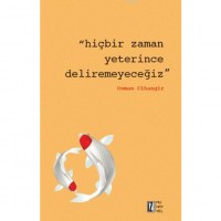 Hiçbir Zaman Yeterince Deliremeyeceğiz