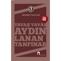 Yavaş Yavaş Aydınlanan Tanpınar; Mehmet Kaplan`ın Kaleminden Ahmet Hamdi Tanpınar...