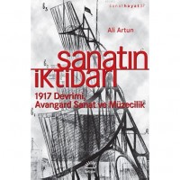 Sanatın İktidarı; 1917 Devrimi Avangard Sanat ve Müzecilik