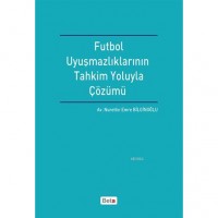 Futbol Uyuşmazlıklarının Tahkim Yoluyla Çözümü