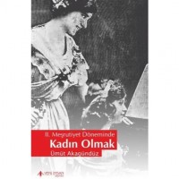 II. Meşrutiyet Döneminde Kadın Olmak