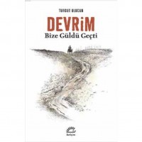 Devrim; Bize Güldü Geçti