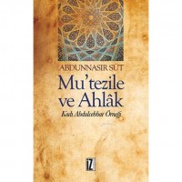 Mu`tezile ve Ahlâk; Kadı Abdulcebbar Örneği