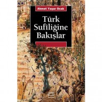 Türk Sufiliğine Bakışlar; Türkiye`de Tarihin Saptırılması Sürecinde