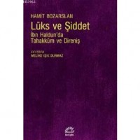 Lüks Ve Şiddet; İbn Haldun`da Tahakküm ve Direniş