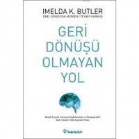 Geri Dönüşü Olmayan Yol; Kendi Gerçek Amacını Keşfetmenin ve Potansiyelini Kullanmanın Yedi Aşamalı Planı
