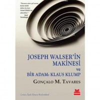 Joseph Walser`in Makinesi; Ve Bir Adam Klaus Klump