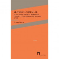 Kratylos`a Yorumlar 2. Cilt; Physis - Nomos Karşıtlığı Bağlamında Filolojik ve Yorumbilimsel Bir İnceleme
