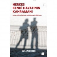 Herkes Kendi Hayatının Kahramanı