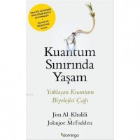 Kuantum Sınırında Yaşam; Yaklaşan Kuantum Biyolojisi Çağı