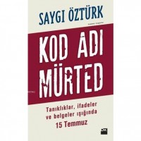 Kod Adı Mürted; Tanıklıklar, İfadeler ve Belgeler Işığında 15 Temmuz