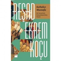 Kabakçı Mustafa; Bir Serserinin Romanlaştırılmış Hayatı