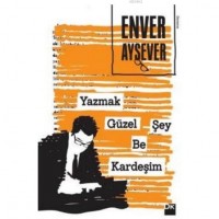 Yazmak Güzel Şey Be Kardeşim