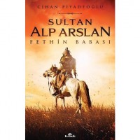 Sultan Alp Arslan; Fethin Babası