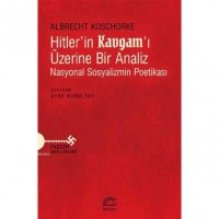Hitler`in Kavgam!ı Üzerine Bir Analiz; Nasyonal Sosyalizmin Poetikası